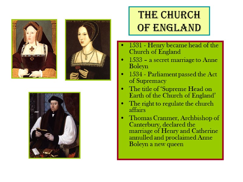 The Church of England 1531 - Henry became head of the Church of England